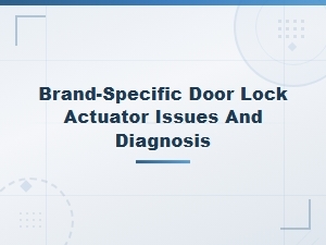 Brand-Specific Door Lock Actuator Issues and How to Diagnose Them